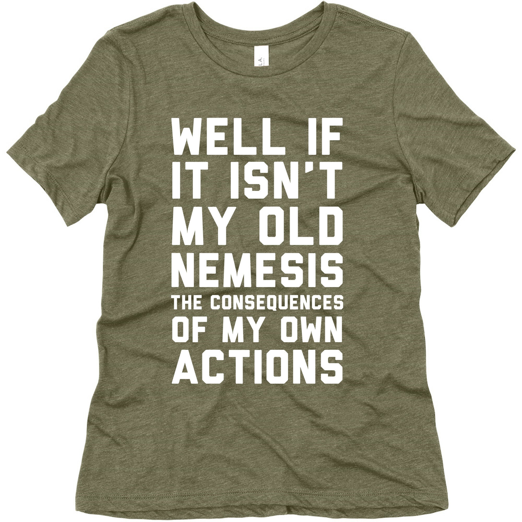 Well If It Isn't My Old Nemesis The Consequences of my Own Actions  Women's Triblend Tee